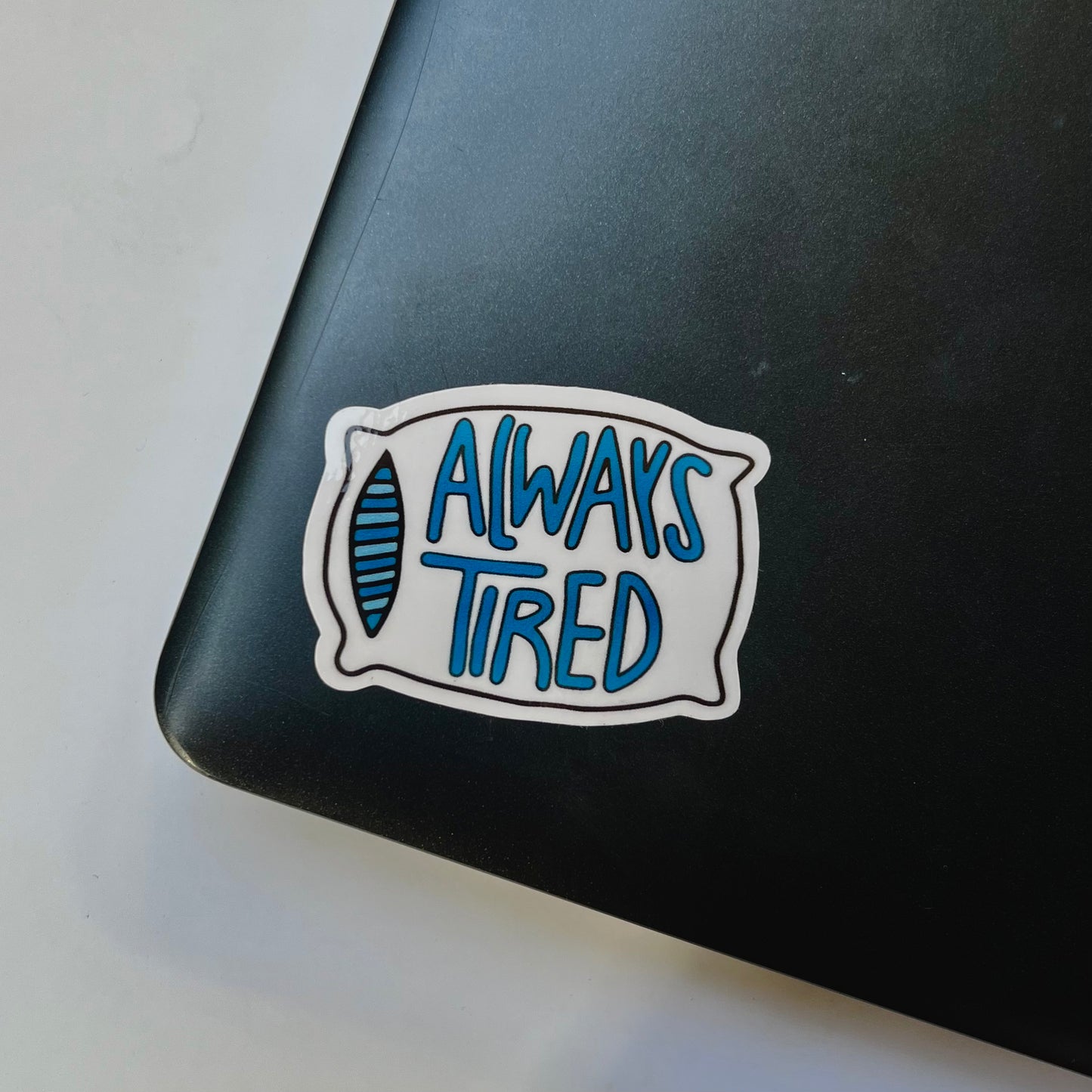 "Always Tired" Pillow Sticker