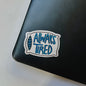 "Always Tired" Pillow Sticker