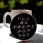 Friends "I'll Be There For You" Acrylic Coaster